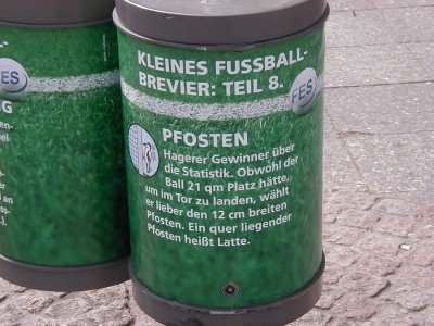 Pfosten
Keywords: Frankfurt Main Fussballweltmaisterschaft FuÃŸballweltmeisterschaft MÃ¼lltonne MÃ¼lltonnen Papierkorb PabierkÃ¶rbe FES Frankfurter Entsorgungs Service WM Fussball FuÃŸball Fussballspiel FuÃŸballspiel Regel Regeln Pfosten